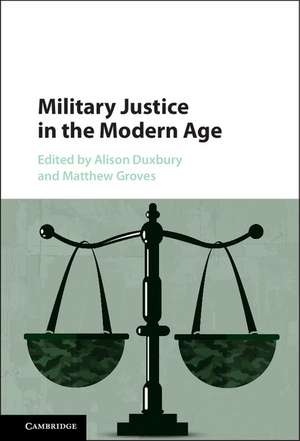 Military Justice in the Modern Age de Alison Duxbury