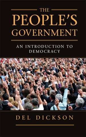 The People's Government: An Introduction to Democracy de Del Dickson