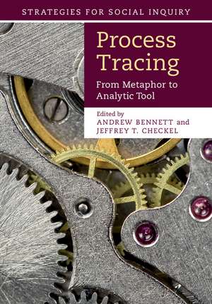 Process Tracing: From Metaphor to Analytic Tool de Andrew Bennett