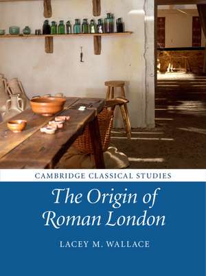 The Origin of Roman London de Lacey M. Wallace