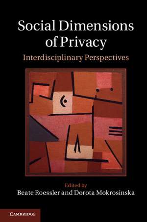 Social Dimensions of Privacy: Interdisciplinary Perspectives de Beate Roessler