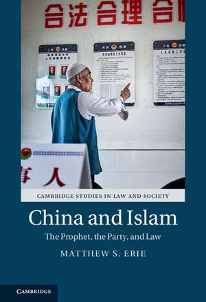 China and Islam: The Prophet, the Party, and Law de Matthew S. Erie