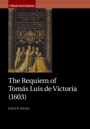 The Requiem of Tomás Luis de Victoria (1603) de Owen Rees