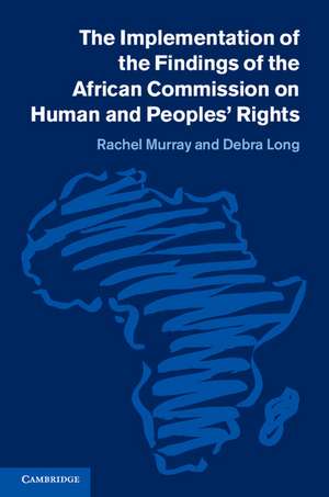 The Implementation of the Findings of the African Commission on Human and Peoples' Rights de Rachel Murray