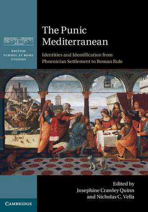 The Punic Mediterranean: Identities and Identification from Phoenician Settlement to Roman Rule de Josephine Crawley Quinn