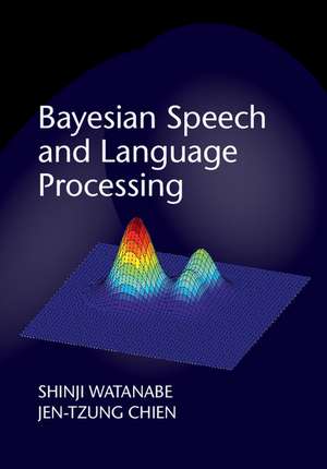 Bayesian Speech and Language Processing de Shinji Watanabe