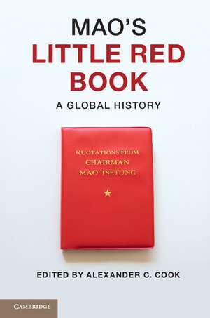 Mao's Little Red Book: A Global History de Alexander C. Cook