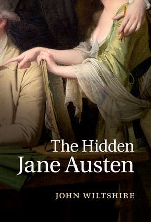 The Hidden Jane Austen de John Wiltshire