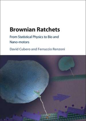 Brownian Ratchets: From Statistical Physics to Bio and Nano-motors de David Cubero