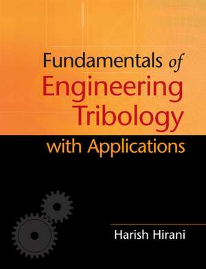 Fundamentals of Engineering Tribology with Applications de Harish Hirani