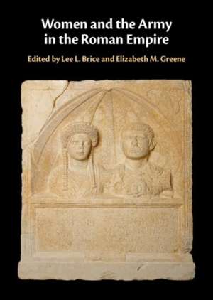 Women and the Army in the Roman Empire de Lee L Brice