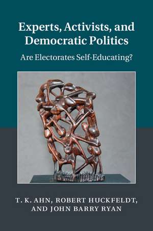 Experts, Activists, and Democratic Politics: Are Electorates Self-Educating? de T. K. Ahn