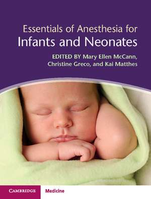 Essentials of Anesthesia for Infants and Neonates de Mary Ellen McCann