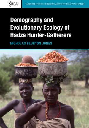 Demography and Evolutionary Ecology of Hadza Hunter-Gatherers de Nicholas Blurton Jones