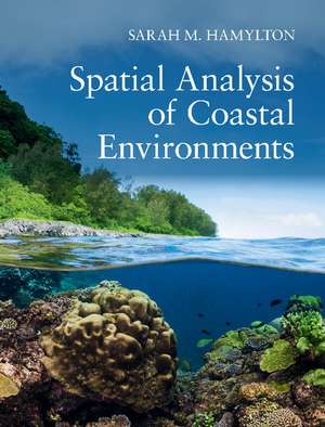 Spatial Analysis of Coastal Environments de Sarah M. Hamylton