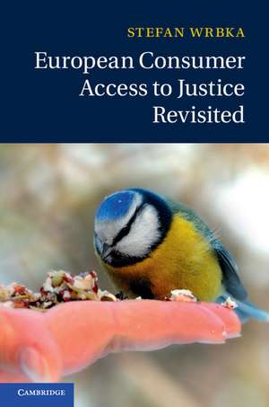 European Consumer Access to Justice Revisited de Stefan Wrbka