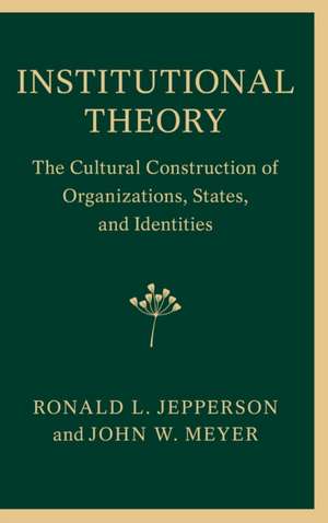 Institutional Theory: The Cultural Construction of Organizations, States, and Identities de Ronald L. Jepperson