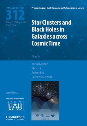 Star Clusters and Black Holes in Galaxies across Cosmic Time (IAU S312) de Yohai Meiron