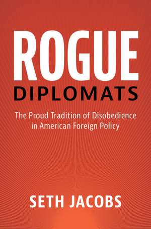 Rogue Diplomats de Seth Jacobs