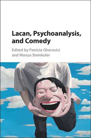 Lacan, Psychoanalysis, and Comedy de Patricia Gherovici