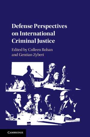 Defense Perspectives on International Criminal Justice de Colleen Rohan