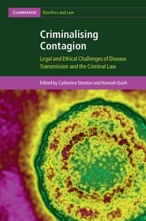 Criminalising Contagion: Legal and Ethical Challenges of Disease Transmission and the Criminal Law de Catherine Stanton