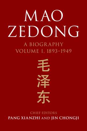 Mao Zedong: Volume 1, 1893–1949: A Biography de Pang Xianzhi