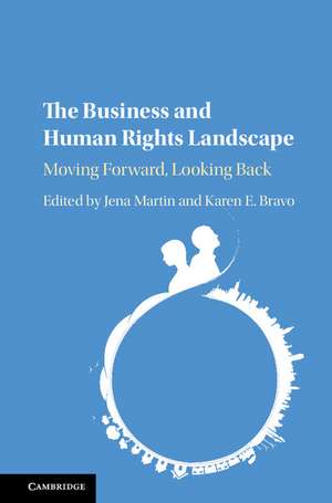 The Business and Human Rights Landscape: Moving Forward, Looking Back de Jena Martin