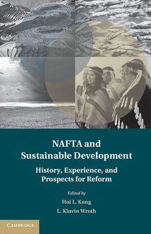 NAFTA and Sustainable Development: History, Experience, and Prospects for Reform de Hoi L. Kong