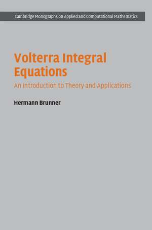 Volterra Integral Equations: An Introduction to Theory and Applications de Hermann Brunner