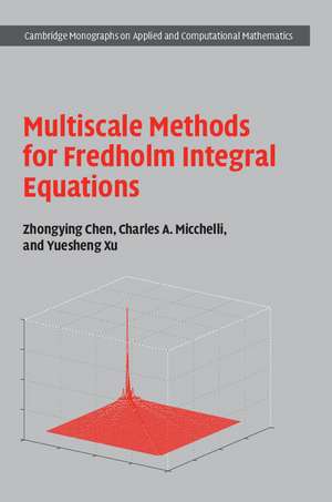 Multiscale Methods for Fredholm Integral Equations de Zhongying Chen