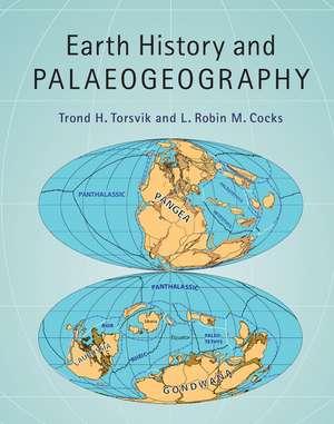 Earth History and Palaeogeography de Trond H. Torsvik