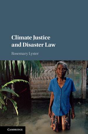 Climate Justice and Disaster Law de Rosemary Lyster