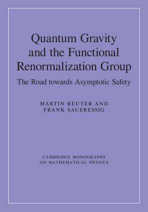 Quantum Gravity and the Functional Renormalization Group: The Road towards Asymptotic Safety de Martin Reuter