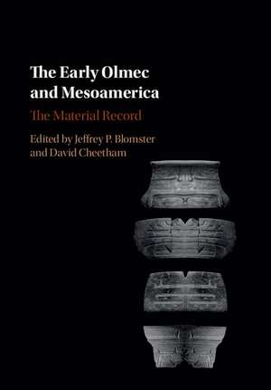 The Early Olmec and Mesoamerica: The Material Record de Jeffrey P. Blomster