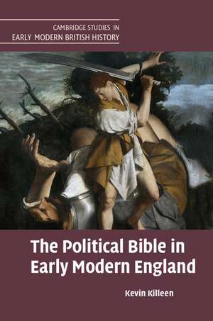 The Political Bible in Early Modern England de Kevin Killeen