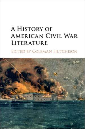 A History of American Civil War Literature de Coleman Hutchison