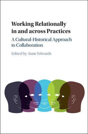 Working Relationally in and across Practices: A Cultural-Historical Approach to Collaboration de Anne Edwards