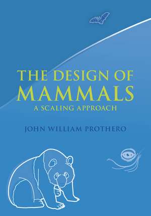 The Design of Mammals: A Scaling Approach de John William Prothero