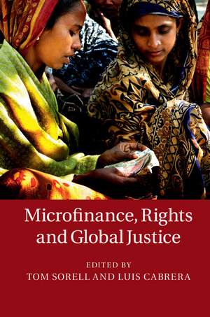 Microfinance, Rights and Global Justice de Tom Sorell