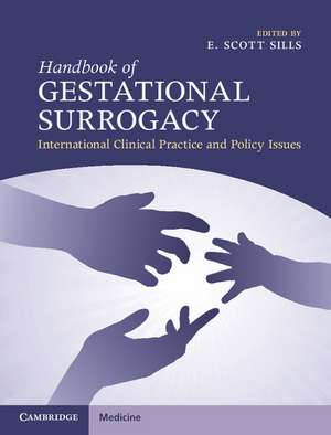 Handbook of Gestational Surrogacy: International Clinical Practice and Policy Issues de E. Scott Sills