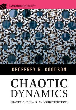 Chaotic Dynamics: Fractals, Tilings, and Substitutions de Geoffrey R. Goodson