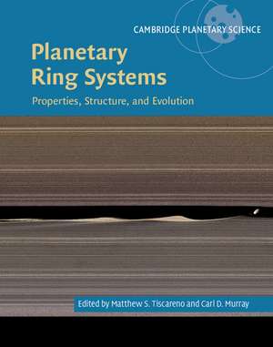 Planetary Ring Systems: Properties, Structure, and Evolution de Matthew S. Tiscareno