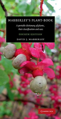 Mabberley's Plant-book: A Portable Dictionary of Plants, their Classification and Uses de David J. Mabberley