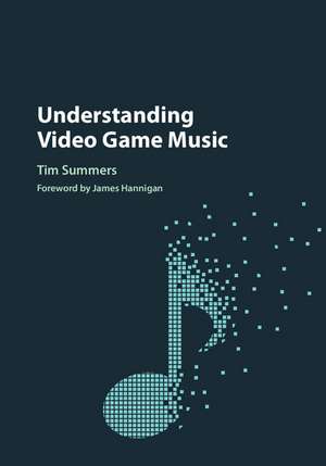 Understanding Video Game Music de Tim Summers