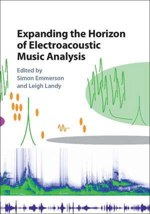 Expanding the Horizon of Electroacoustic Music Analysis de Simon Emmerson