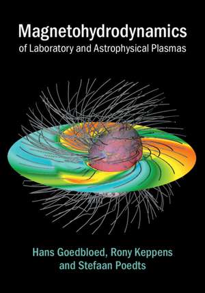 Magnetohydrodynamics of Laboratory and Astrophysical Plasmas de Hans Goedbloed