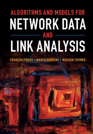 Algorithms and Models for Network Data and Link Analysis de François Fouss