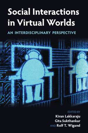 Social Interactions in Virtual Worlds: An Interdisciplinary Perspective de Kiran Lakkaraju