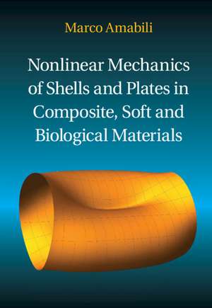 Nonlinear Mechanics of Shells and Plates in Composite, Soft and Biological Materials de Marco Amabili